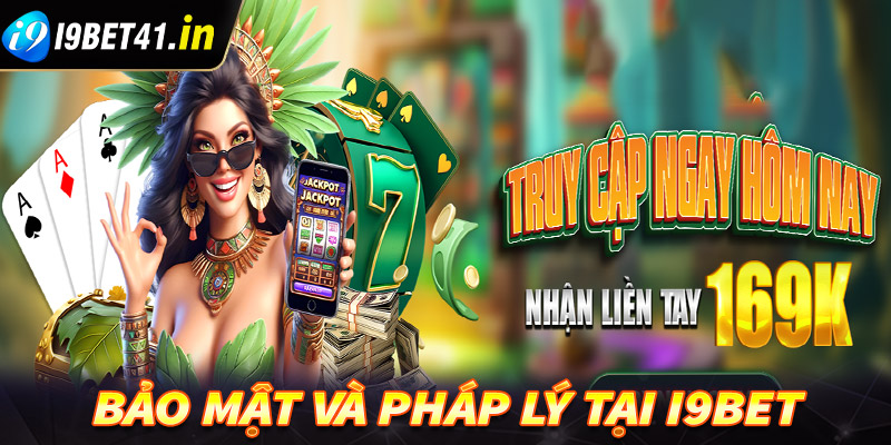 Bảo mật và pháp lý tại I9Bet